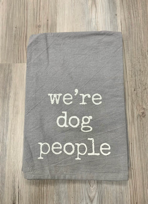 “We’re dog people” dishtowel